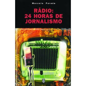 Rádio: 24 Horas de Jornalismo autor Marcelo Parada