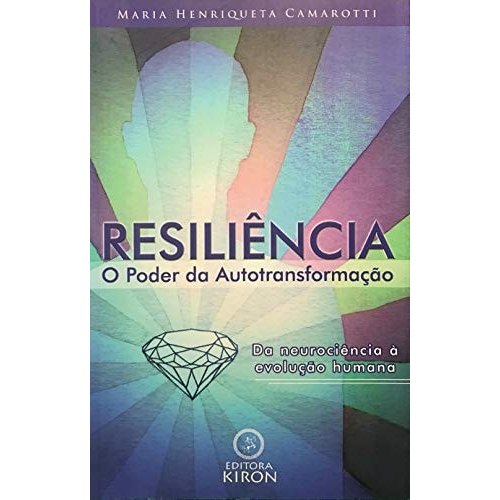 Resiliência - O Poder Da Autotransformação de Maria Henriqueta Camarotti 7871666