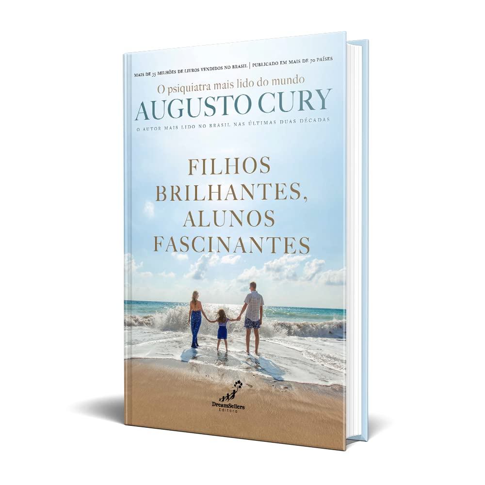 Filhos Brilhantes, Alunos Fascinante - Autor: Augusto Cury - Ed. DreamSellers ( p40 )