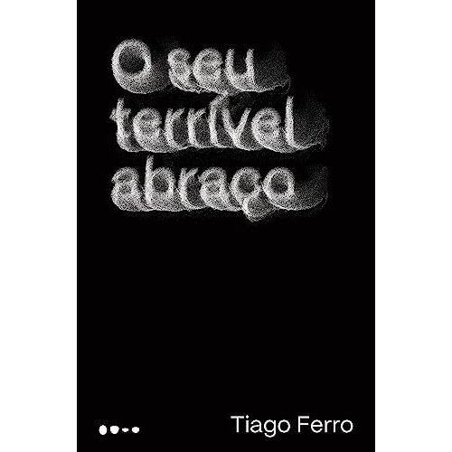 Livro O Seu Terrível Abraço de Tiago Ferro 7950639
