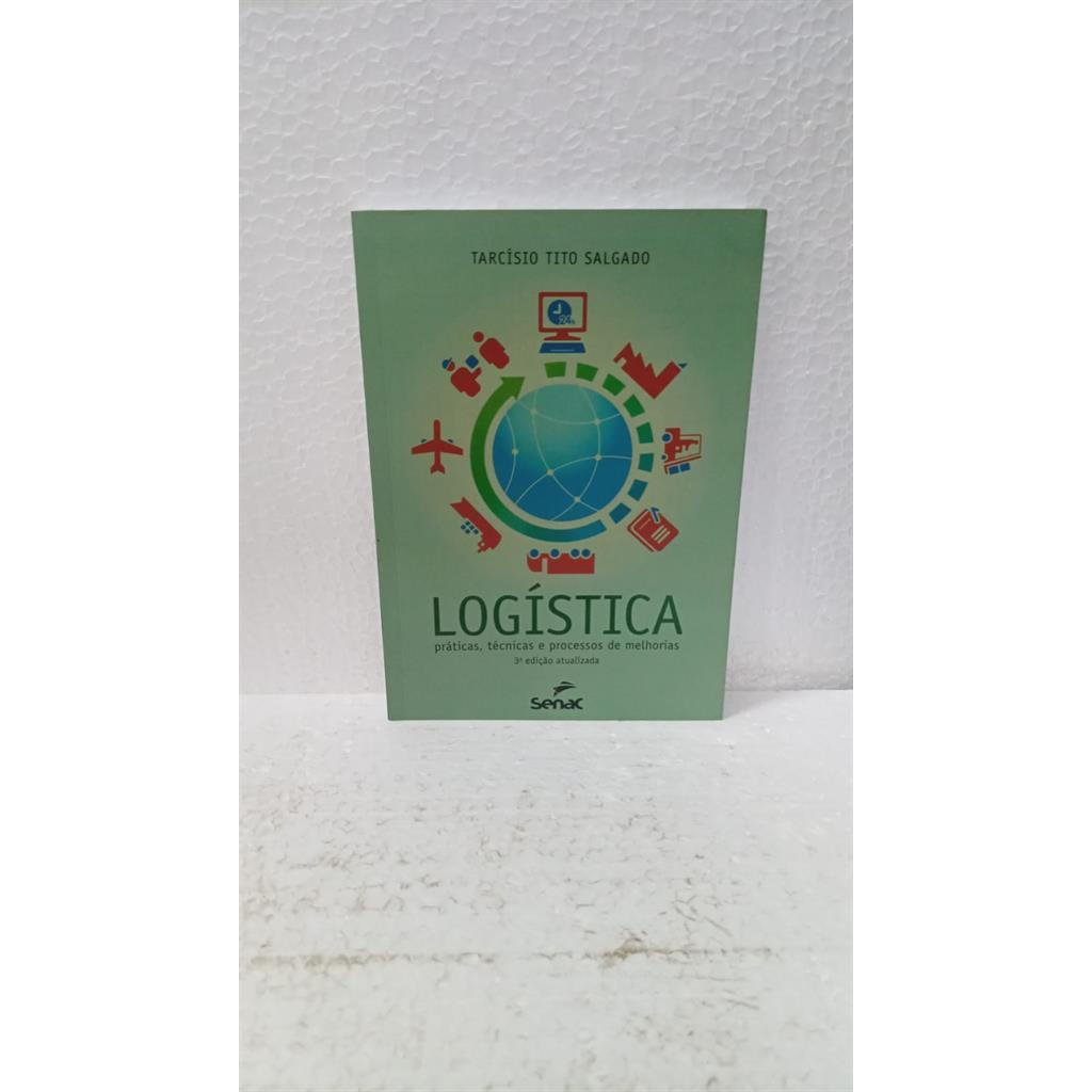 logística práticas, técnicas e processos de melhorias autor tarcísio tito salgado