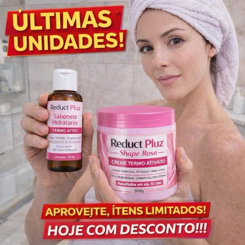 KIT REDUCT PLUZ – Shape Rosa plus redutor de medidas Sabonete Hidratante Termo Ativo 120 mL + Creme Termo Ativado 300 g