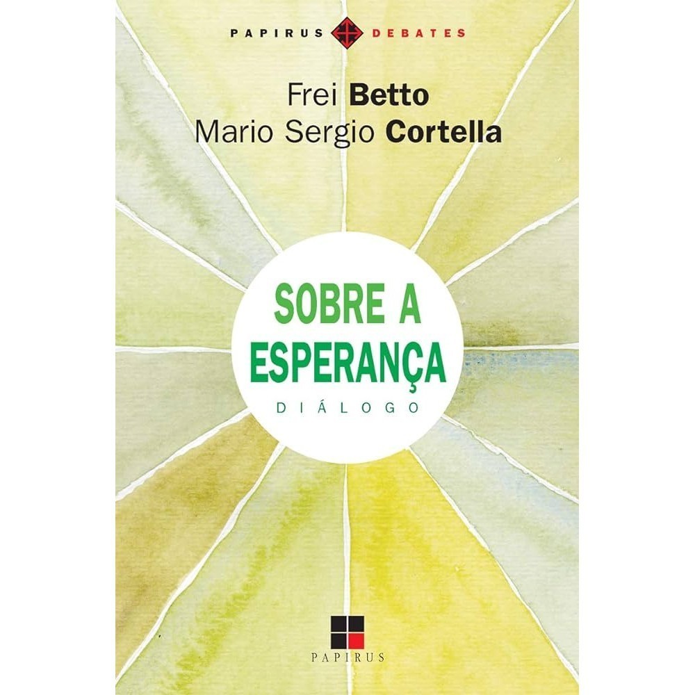 Livro - Sobre A Esperança: Diálogo de Frei Betto e Mario Sergio Cortella- Liv