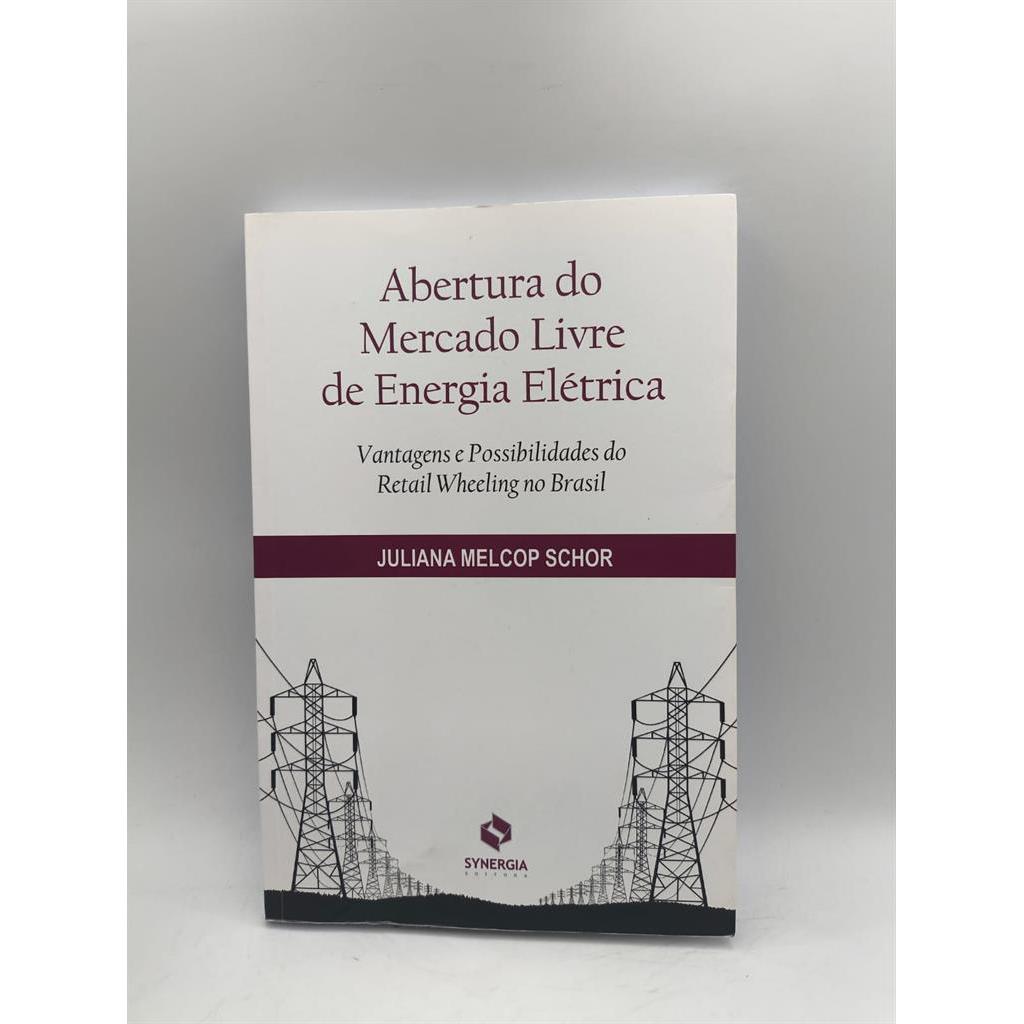 Abertura do mercado livre de energia elétrica autor Juliana Melcop Schor