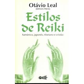 Estilos de Reiki: Xamânico, Japonês, Tibetano e Cristão autor Otávio Leal