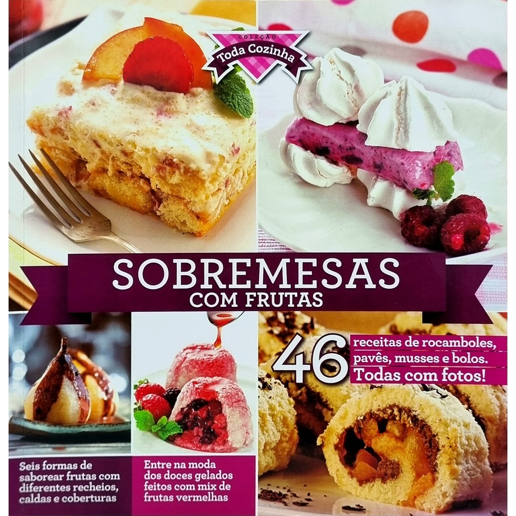 Livro: Sobremesas com Frutas: 46 Receitas de rocamboles, pavês, musses e bolos! (Novo, Lacrado)