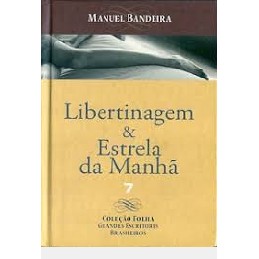 Libertinagem e estrela da manhã grandes escritores brasileiros 7 autor MANUEL BANDEIRA