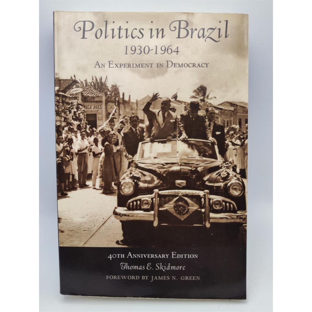 Politics in Brazil 1930-1964: An Experiment in Democracy autor Thomas E. Skidmore