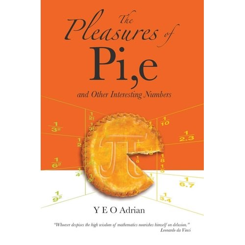 The Pleasures of Pi, E and Other Interesting Numbers de Adrian Yeo 7826296