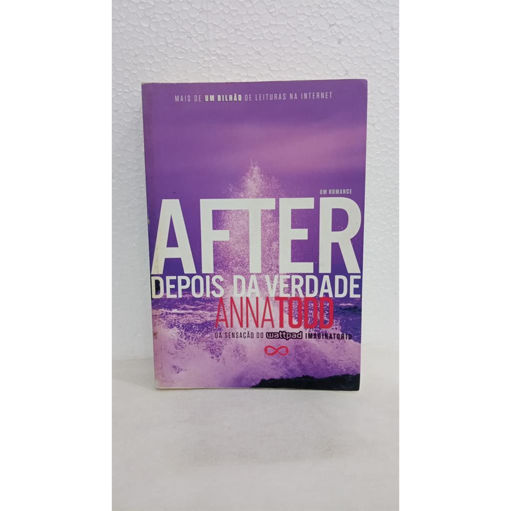 AFTER 2 - DEPOIS DA VERDADE autor ANNA TODD
