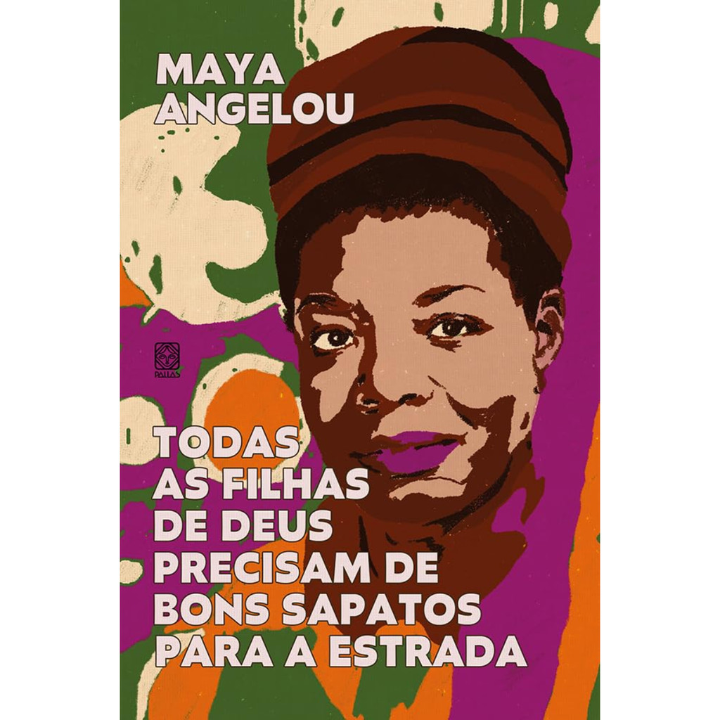 Todas as filhas de Deus precisam de bons sapatos para a estrada por Maya Angelou
