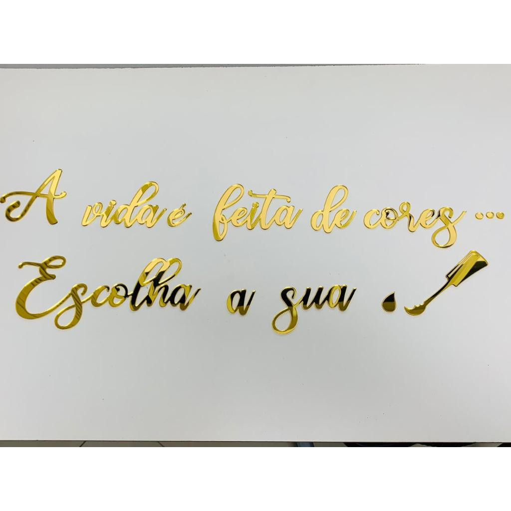 Frase A Vida É Feita De Cores Escolha A Sua + Esmalte em MDF e Acrílico Espelhado