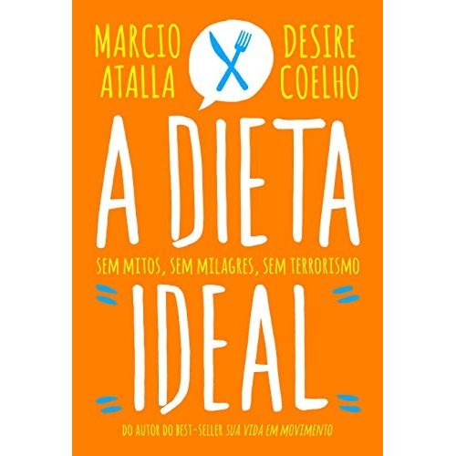A Dieta Ideal - Sem Mitos, Sem Milagres, Sem Terrorismo de Marcio Atalla 7854263