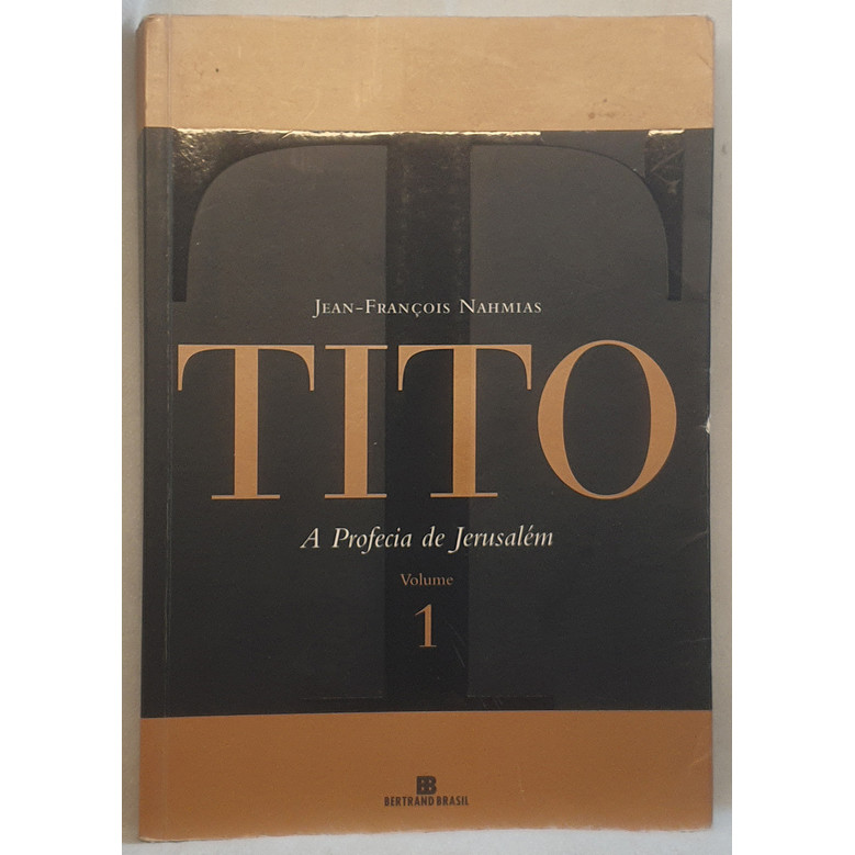 Livro Tito - a Profecia de Jerusalém Volume 1 - Jean-François Nahmias - Editora Bertrand Brasil