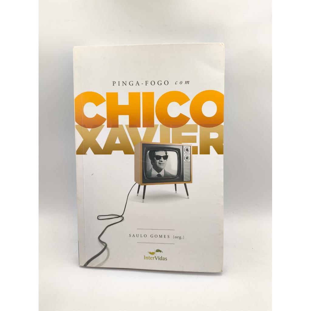 Pinga-Fogo com Chico Xavier autor Saulo Gomes