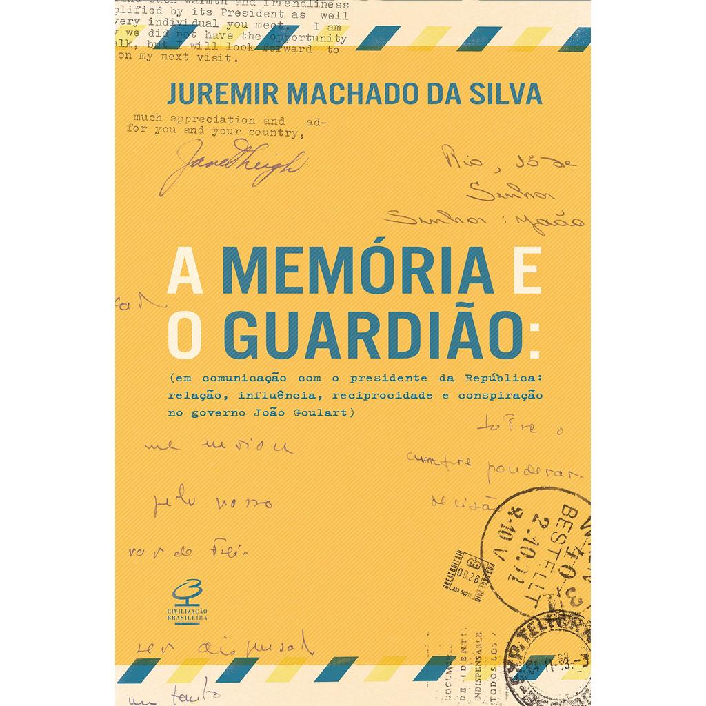 A MEMÓRIA E O GUARDIÃO - JUREMIR MACHADO DA SILVA - CIVILIZAÇÃO BRASILEIRA