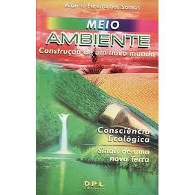 Livro Meio Ambiente Construção de Um Novo Mundo Consciência Ecológica Sinais de Uma Nova Terra de Alberto... 7853586