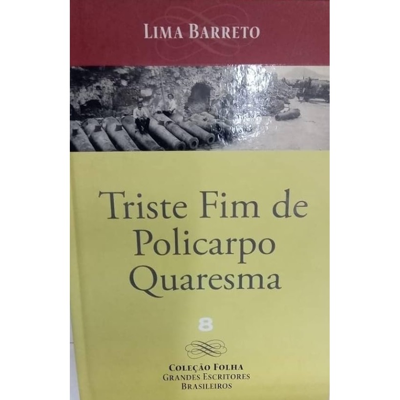 Triste Fim de Policarmo quaresma - coleção folha grandes escritores brasileiros 8 autor Lima Barreto