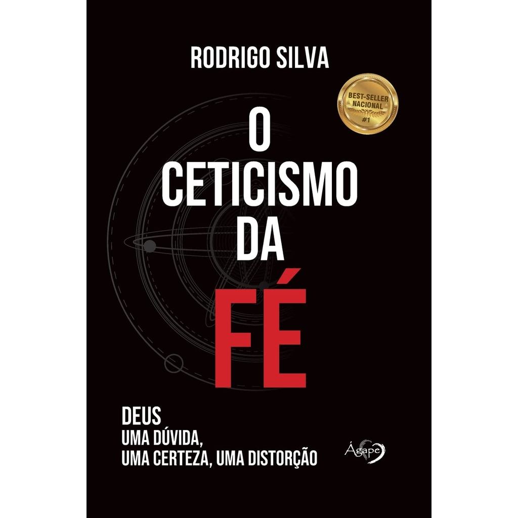 O Ceticismo da Fé | Deus: Uma Dúvida, Uma Certeza, Uma Distorção