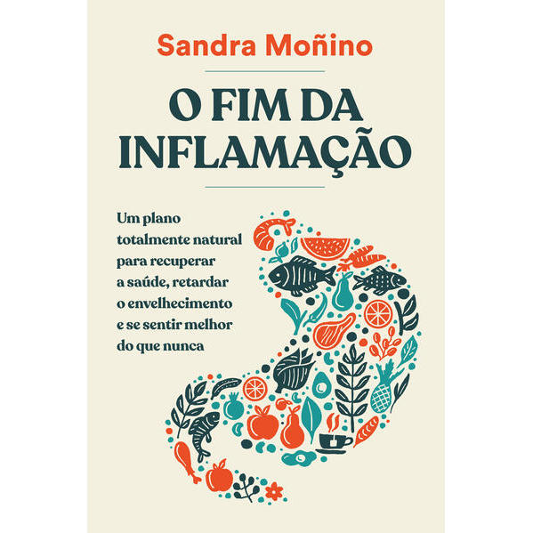 Fim da Inflamacao,o: Um Plano Totalmente Natural para Recuperar a Saude, re