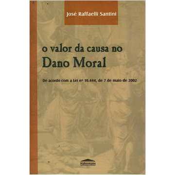 O Valor da Causa no Dano Moral autor José Raffaelli Santini