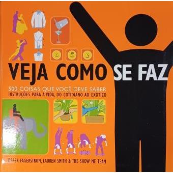 Livro Veja Como Se Faz 500 Coisas Que Você Deve Saber Instruções Para a Vida, do Cotidiano ao Exótico de ... 7807980