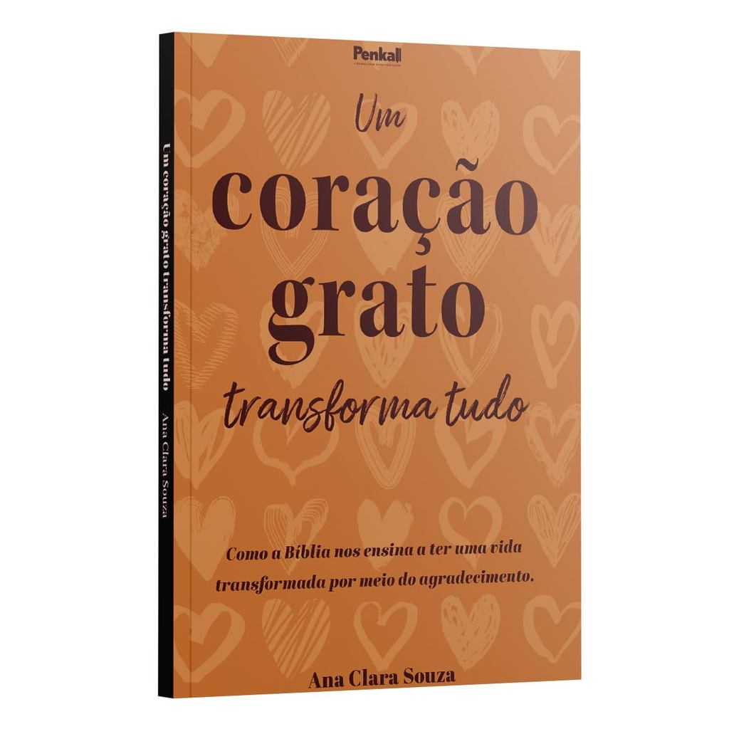 Um coração grato transforma tudo: Como a Bíblia ensina mudar sua vida por meio do agradecimento