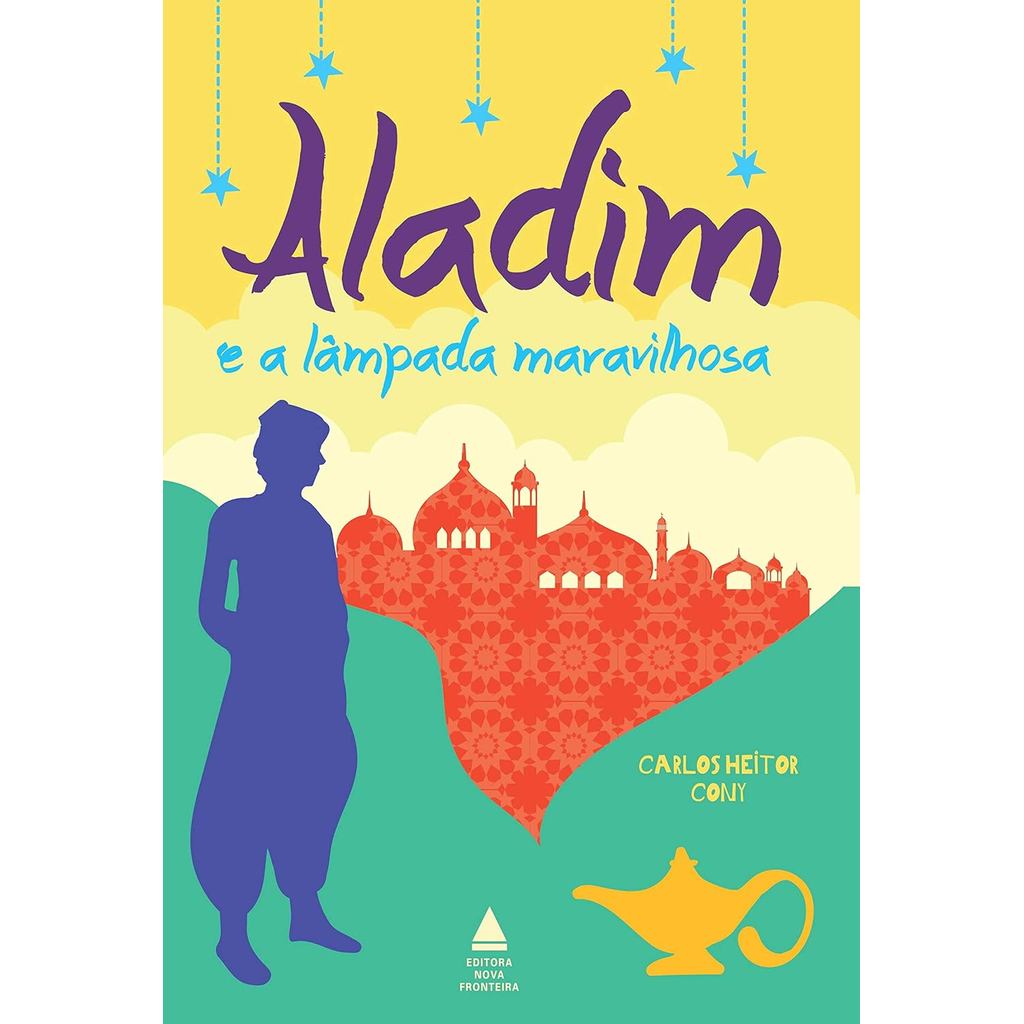 Aladim e a lâmpada maravilhosa - Autor: Carlos Heitor Cony - Ed. Nova Fronteira ( p55 )