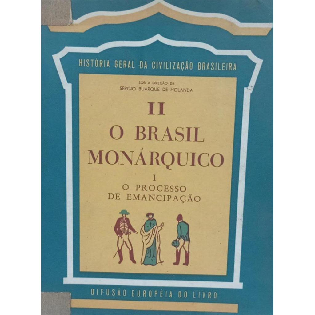 O BRASIL MONÁRQUICO: O PROCESSO DE EMANICIPAÇÃO 1 autor DIFUSÃO EUROPÉIA DO LIVRO