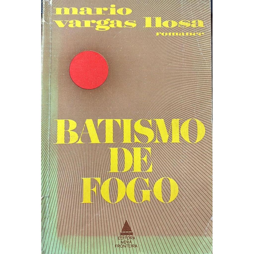 BATISMO DE FOGO autor MARIO VARGAS LLOSA