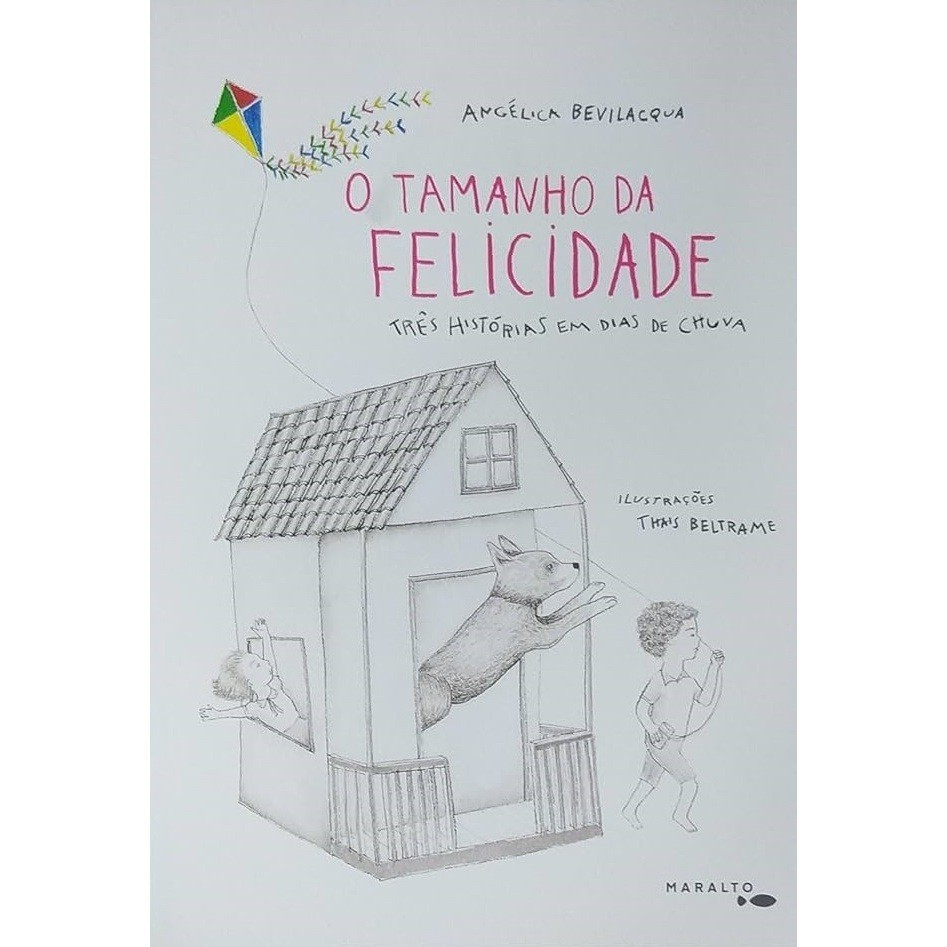 O Tamanho da Felicidade Três Histórias Em Dias de Chuva de Angélica Bevilacqua Coleção Hora Viva