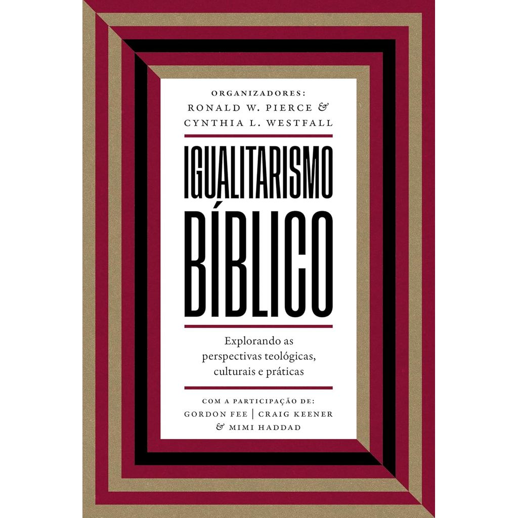 Igualitarismo Bíblico | Explorando as Perspectivas Teológicas, Culturais e Práticas | Cynthia L. Westfall em Oferta na Shopee