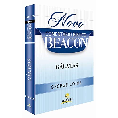 Novo Comentário Bíblico Beacon - Cálatas autor George Lyon