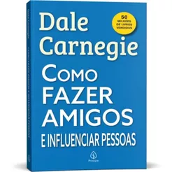 Como fazer amigos e influenciar pessoas | Dale Carnegie