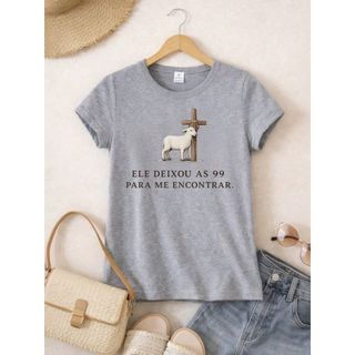 Camiseta Feminina Estampa Cristã Ele Deixou as 99 Pra Me Encontrar 100% Algodão Blusa Casual Confortável