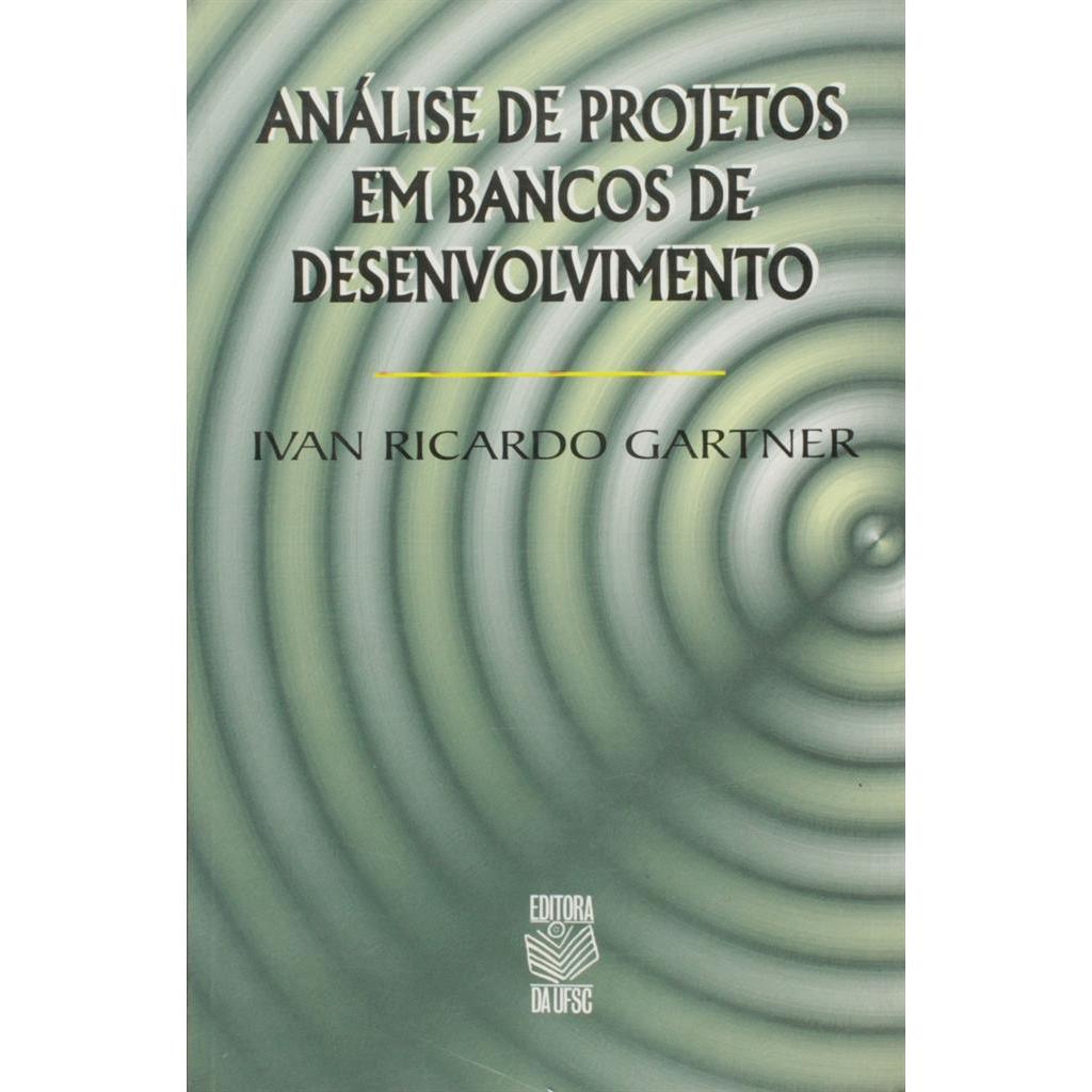 Análise de Projetos em Bancos de Desenvolvimento autor Ivan Ricardo Gartner