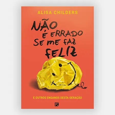 Não é Errado se me Faz Feliz | e Outros Enganos Desta Geração | Alisa Childers