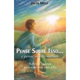 Pense sobre isso... e pense muito melhor autor Jacob Melo