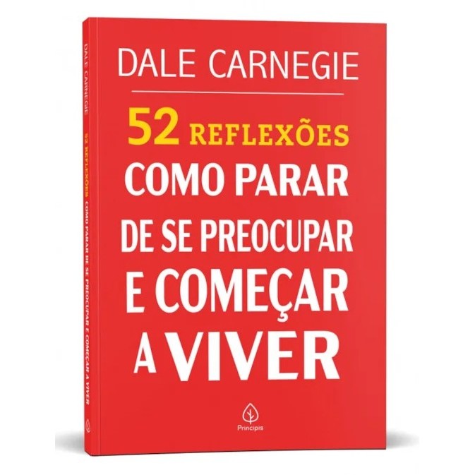 Livro 52 Reflexões: Como Parar de se Preocupar e Começar a Viver - Dale Carnegie