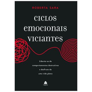 Ciclos Emocionais Viciantes: Liberte-se de comportamentos destrutivos | Roberta Sara em Oferta na Shopee