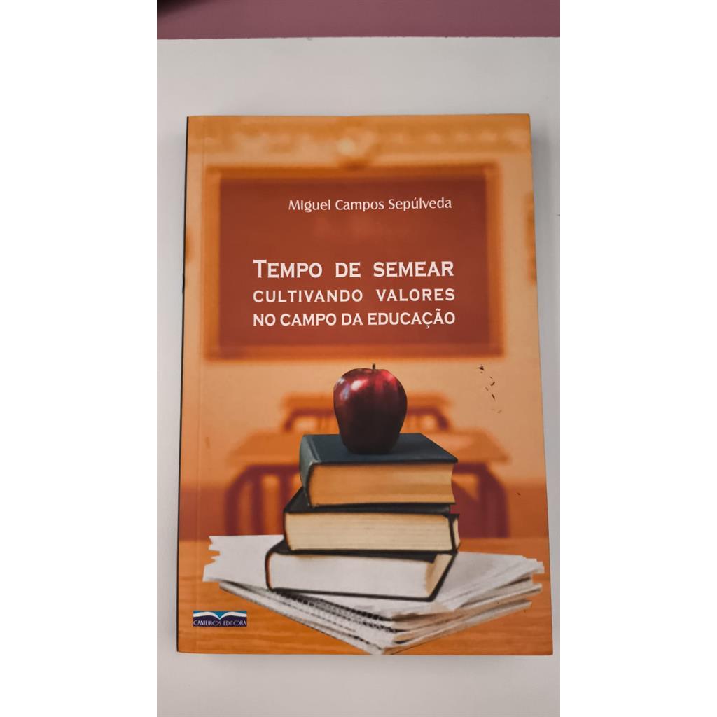 Tempo de Semear - Cultivando Valores no Campo da Educação autor Miguel Campos Sepulveda