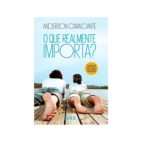 Que Realmente Importa, O?- Auto Ajuda de Anderson Cerqueira Cavalcante 7834733