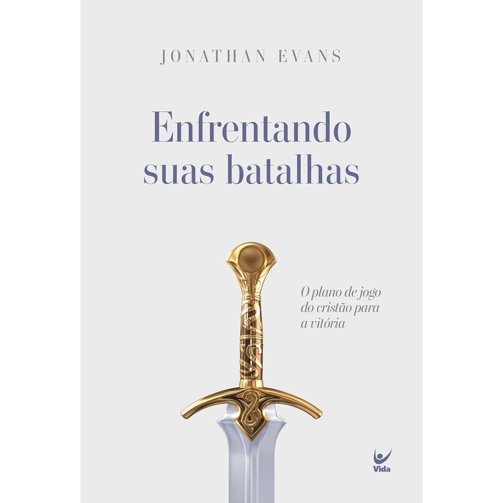 Enfrentando suas Batalhas | O Plano de Jogo do Cristão para a Vitória | Jonathan Evans