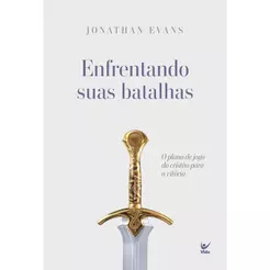 Enfrentando suas Batalhas | O Plano de Jogo do Cristão para a Vitória | Jonathan Evans