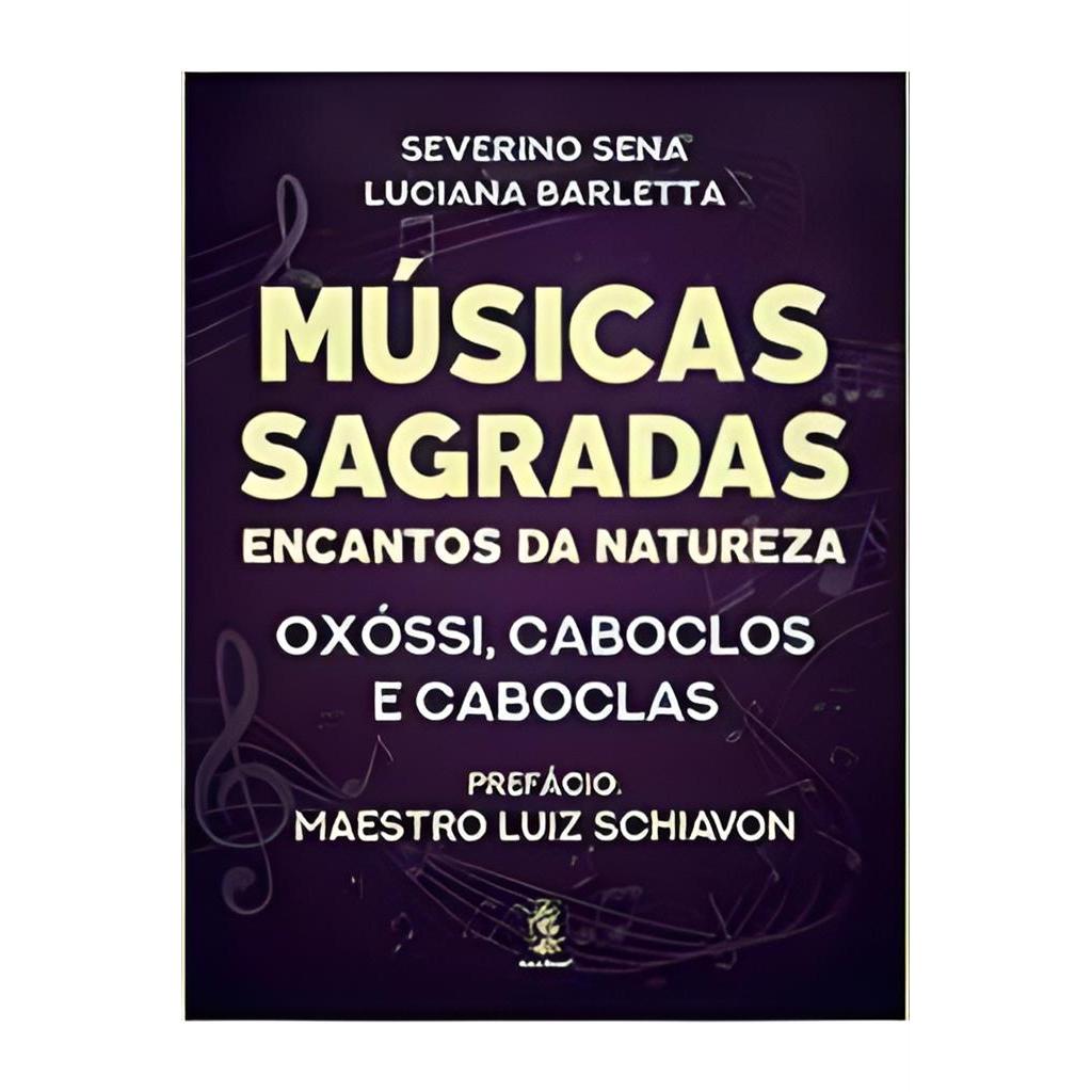 Músicas Sagradas: Encantos da Natureza- Oxóssi - Caboclos ... autor Severino Sena Luciana Barletta
