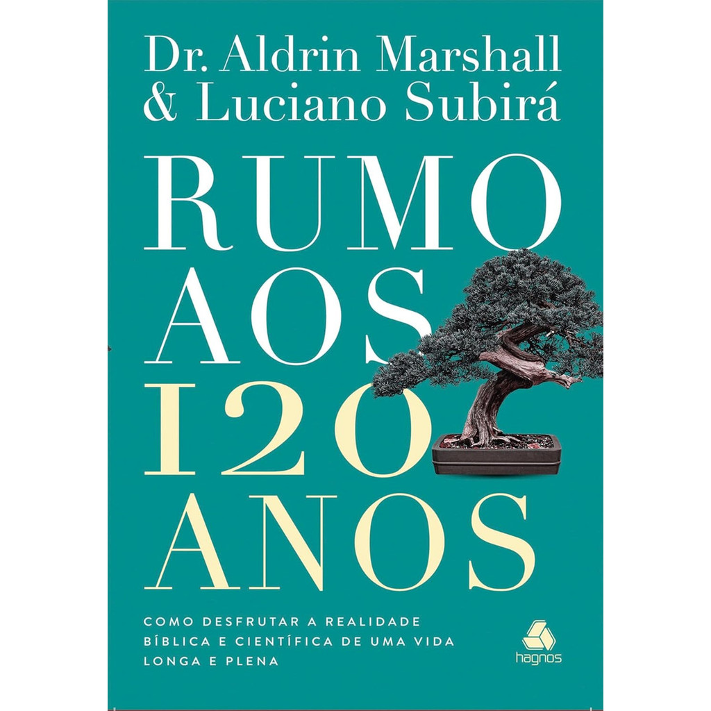 Livro Rumo Aos 120 Anos - Dr. Aldrin Marshall & Luciano Subirá