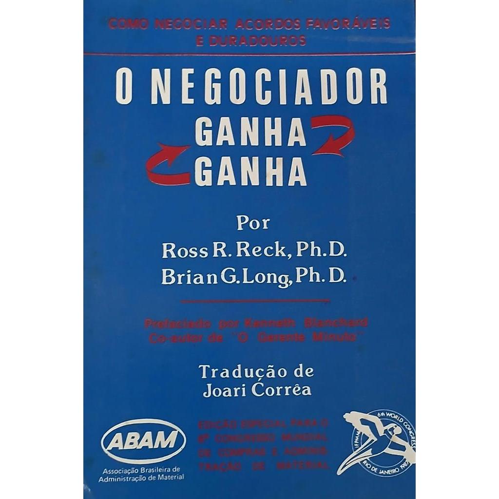 O Negociador Ganha Ganha autor Ross R. Reck