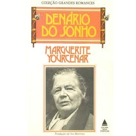 DENÁRIO DO SONHO - COLEÇÃO GRANDES ROMANCES autor MARGUERITE YOURCENAR