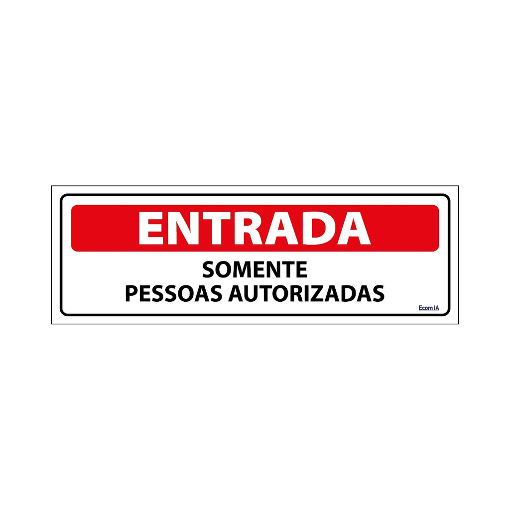 Placa De Sinalização Entrada Somente Pessoas Autorizadas 30x10 Ecom IA - S-234 F9e em Oferta na Shopee