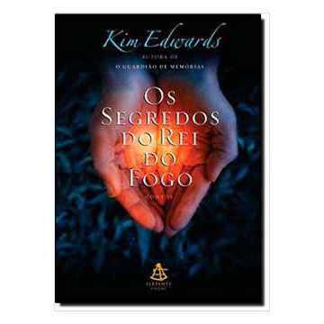 Os Segredos do Rei do Fogo autor Kim Edwards